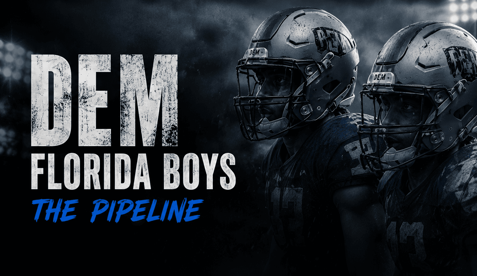 Helmeted football players, titled DEM Florida Boys — The Pipeline.